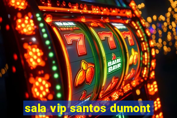 sala vip santos dumont